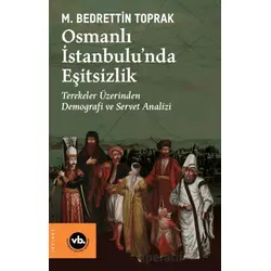 Osmanlı İstanbulu’nda Eşitsizlik - M. Bedrettin Toprak - Vakıfbank Kültür Yayınları