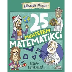 25 Muhteşem Matematikçi - Serhan Büyükkeçeci - Eğlenceli Bilgi Yayınları