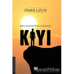 Kıyı - Bir Gazetecinin Güncesi - Ömer Uzun - Vaveyla Yayıncılık