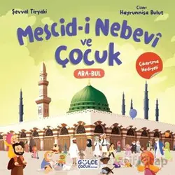 Mescid-i Nebevî ve Çocuk (Çıkartma Hediyeli) - Şevval Tiryaki - Timaş Gülce Çocuk