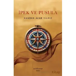 İpek ve Pusula - Handan Acar Yıldız - Muhit Kitap