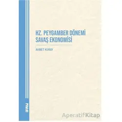 Hz. Peygamber Dönemi Savaş Ekonomisi - Ahmet Kuray - Marmara Üniversitesi İlahiyat Fakültesi Vakfı