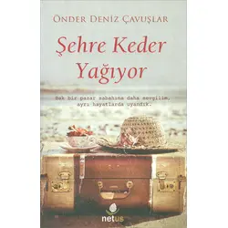 Şehre Keder Yağıyor - Önder Deniz Çavuşlar - Net Kitap