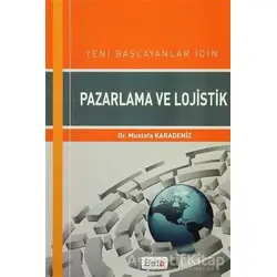 Yeni Başlayanlar için Pazarlama ve Lojistik - Mustafa Karadeniz - Beta Yayınevi