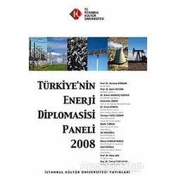 Türkiye’nin Enerji Diplomasisi Paneli 2008 - Kolektif - İstanbul Kültür Üniversitesi - İKÜ Yayınevi