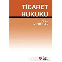 Ticaret Hukuku - Mesut Önen - İstanbul Kültür Üniversitesi - İKÜ Yayınevi