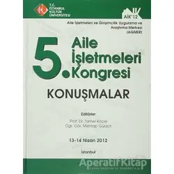 5. Aile İşletmeleri Kongresi : Konuşmalar (13 - 14 Nisan 2012)