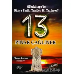 13 - Göbeklitepede Dünya Tarihi Yeniden mi Yazılıyor? - Pınar Çağlıner - Apsis Kitap