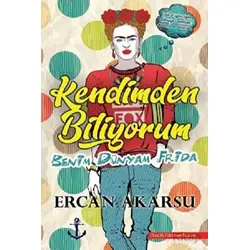 Kendimden Biliyorum Benim Dünyam Frida - Ercan Akarsu - Titanic Yayınları