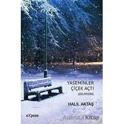 Yaseminler Çiçek Açtı - Halil Aktaş - Expoze Kitap