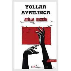 Yollar Ayrılınca - Atilla Keskin - Red Kitap