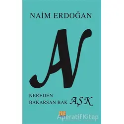 An - Nereden Bakarsan Bak Aşk - Naim Erdoğan - Tunç Yayıncılık