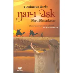 Gönlümün Rızkı Nar-ı Aşk - Ebru Elmaskeser - Efsus Yayınları