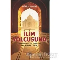 İlim Yolcusuna Kitabul Hass Alâ Talebil-İlm vel İctihad fi Cemihi
