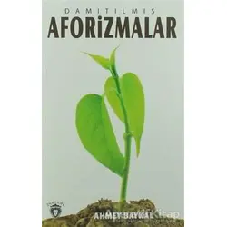 Damıtılmış Aforizmalar - Ahmet Baykal - Dorlion Yayınları