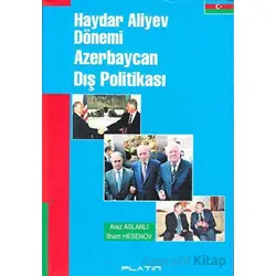 Haydar Aliyev Dönemi Azerbaycan Dış Politikası - Araz Aslanlı - Barış Platin Yayınları