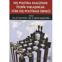 Dış Politika Analizinde Teorik Yaklaşımlar: Türk Dış Politikası Örneği - Ertan Efegil - Barış Kitap
