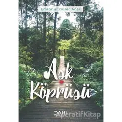 Aşk Köprüsü - Eminnur Güler Acar - Dahi Yayıncılık