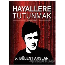 Hayallere Tutunmak - Bülent Arslan - Dahi Yayıncılık