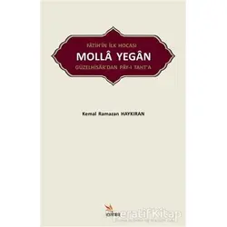 Fatih’in İlk Hocası Molla Yegan Güzelhisar’dan Pay-ı Taht’a