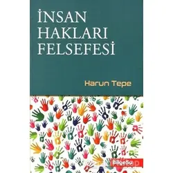 İnsan Hakları Felsefesi - Harun Tepe - BilgeSu Yayıncılık