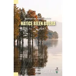 Roman ve Hikayeleriyle Hatice Bilen Buğra - Selami Alan - Grafiker Yayınları