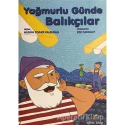 Yağmurlu Günde Balıkçılar - Nilgün Cevher Kalburan - Eğiten Kitap Çocuk Kitapları