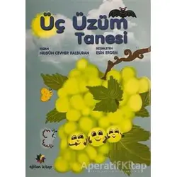 Üç Üzüm Tanesi - Nilgün Cevher Kalburan - Eğiten Kitap Çocuk Kitapları