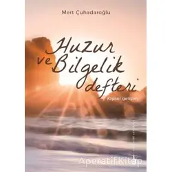 Huzur ve Bilgelik Defteri - Mert Çuhadaroğlu - Yitik Ülke Yayınları