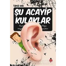 Şu Acayip Kulaklar - Tarık Uslu - Uğurböceği Yayınları