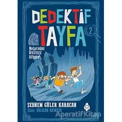 Mağaradaki Ürkütücü Gölgeler - Dedektif Tayfa 2 - Şebnem Güler Karacan - Uğurböceği Yayınları