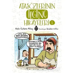Atasözlerinin İlginç Hikayeleri 1 - Hale Eştürk Altay - Uğurböceği Yayınları