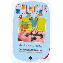 Başıma İş Açmakta Ustayım / Gülücük 5 - Şebnem Güler Karacan - Uğurböceği Yayınları