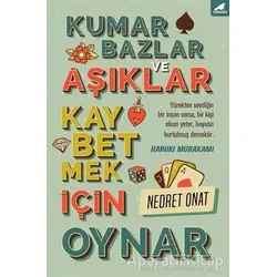 Kumarbazlar ve Aşıklar Kaybetmek İçin Oynar - Nedret Onat - Kara Karga Yayınları