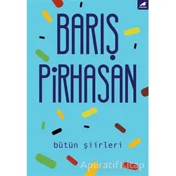 Bütün Şiirleri - Barış Pirhasan - Kara Karga Yayınları