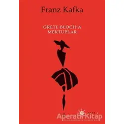 Grete Bloch’a Mektuplar - Franz Kafka - Altıkırkbeş Yayınları