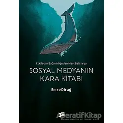 Sosyal Medyanın Kara Kitabı - Emre Dirağ - Altıkırkbeş Yayınları