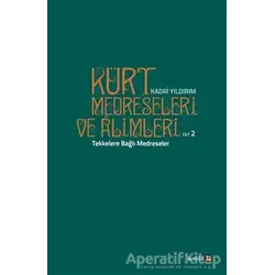 Kürt Medreseleri ve Alimleri 2. Cilt - Tekkelere Bağlı Medreseler