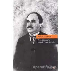 Ziya Gökalpin Büyük Çilesi Kürtler - Rohat Alakom - Avesta Yayınları