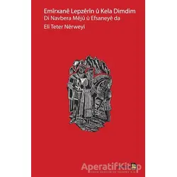 Emirxane Lepzerin u Kela Dimdim Di Navbera Mejü ü Efsaneye Da - Eli Teter Nerweyi - Avesta Yayınları