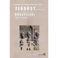 Zerdüşti ve İslami Kaynaklara Göre Zerdüşt Avesta ve Temel Öğretileri