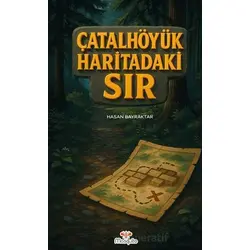 Çatalhöyük Haritadaki Sır - Hasan Bayraktar - Mosquito Yayınları