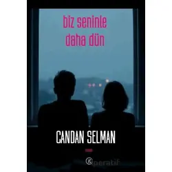 Biz Seninle Daha Dün - Candan Selman - Kafe Kültür Yayıncılık