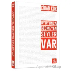 Uyuyunca Geçmeyen Şeyler Var - Cihad Kök - Arunas Yayıncılık