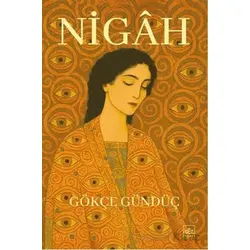 Nigâh - Gökçe Gündüç - İthaki Yayınları