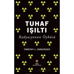 Tuhaf Işıltı - Timothy J. Jorgensen - TÜBİTAK Yayınları
