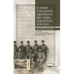 31 Mart Vak’asının Ardından Bir Türk Subayının Feryadı - Oğuzhan Aydın - Akçağ Yayınları