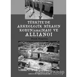 Türkiye’de Arkeolojik Mirasın Korunamaması ve Allianoi