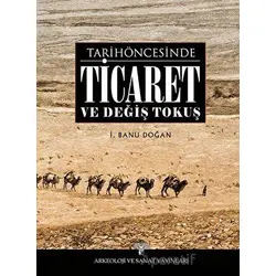 Tarih Öncesinde Ticaret ve Değiş Tokuş - İ. Banu Doğan - Arkeoloji ve Sanat Yayınları
