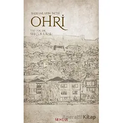 Balkanların İncisi Ohri - Selçuk Ural - Mostar Yayınları